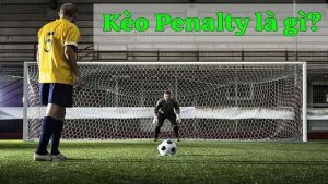 Giới thiệu về kèo penalty