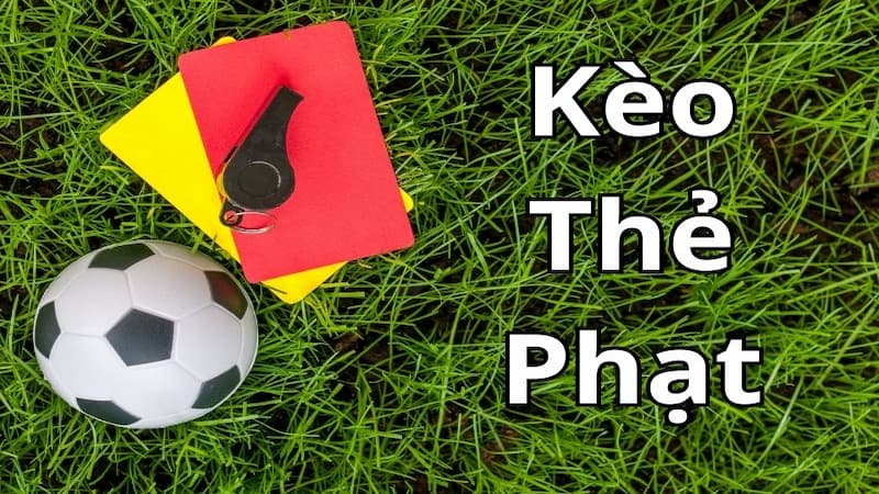 Khám phá những hình thức cược trong Kèo Thẻ Phạt