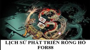 Lịch sử hình thành và phát triển tựa game rồng hổ
