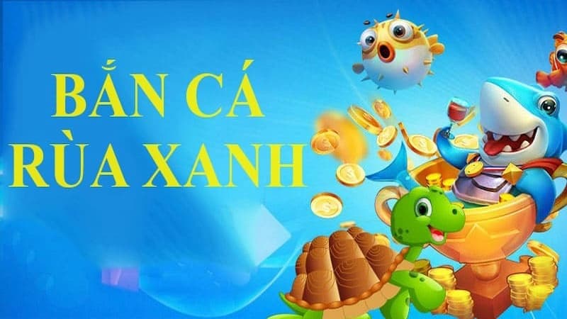 Những tính năng hấp dẫn trong bắn cá Rùa Xanh